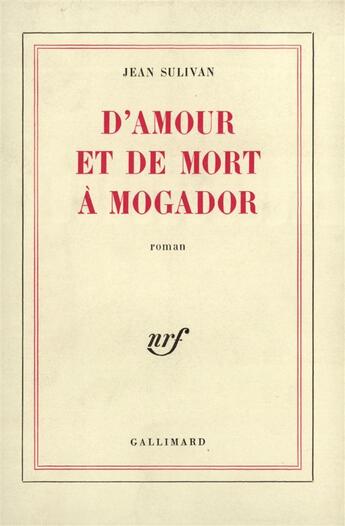 Couverture du livre « D'amour et de mort a mogador » de Jean Sulivan aux éditions Gallimard