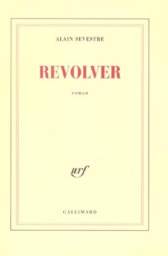 Couverture du livre « Revolver » de Alain Sevestre aux éditions Gallimard