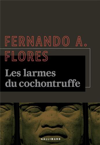 Couverture du livre « Les larmes du cochontruffe » de Fernando A. Flores aux éditions Gallimard