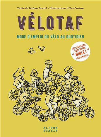 Couverture du livre « Vélotaf ; mode d'emploi du vélo au quotidien » de Eve Coston et Jerome Sorrel aux éditions Alternatives