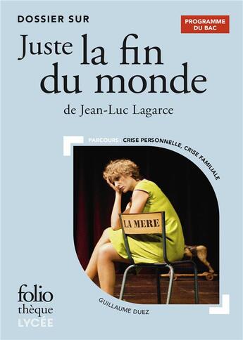 Couverture du livre « Juste la fin du monde de Jean-Luc Lagarce ; dossier bac » de Guillaume Duez aux éditions Folio