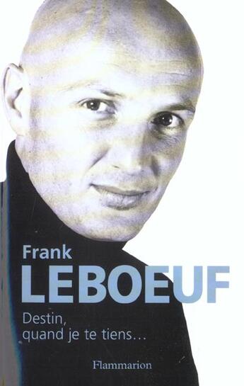 Couverture du livre « Destin, quand je te tiens » de Leboeuf Franck aux éditions Flammarion