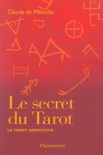 Couverture du livre « Le Secret Du Tarot ; Le Tarot Demystifie » de Claude De Milleville aux éditions Flammarion