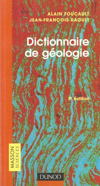 Couverture du livre « Dictionnaire De Geologie » de Jean Raoult et Alain Foucault aux éditions Dunod