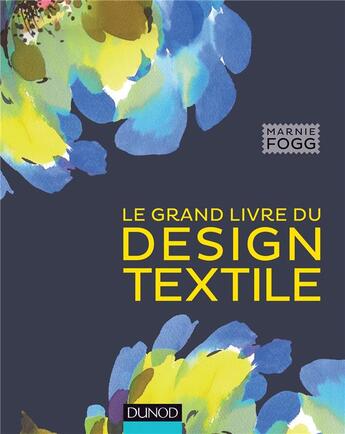 Couverture du livre « Le grand livre du design textile » de Marnie Fogg aux éditions Dunod