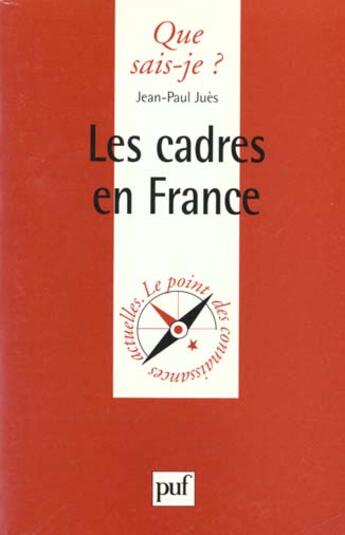 Couverture du livre « Les cadres en France » de Jean-Paul Jues aux éditions Que Sais-je ?