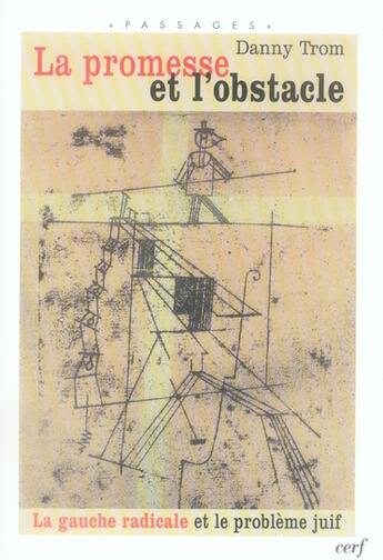 Couverture du livre « La promesse et l'obstacle ; la gauche radicale et le problèlme juif » de Danny Trom aux éditions Cerf