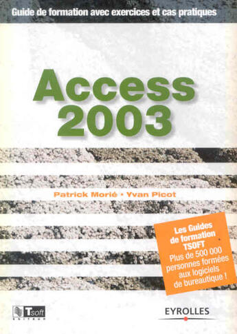 Couverture du livre « Access 2003.guide de formation avec exercices et cas pratiques » de Morie/Picot aux éditions Eyrolles