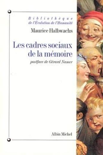 Couverture du livre « Bibliotheque de l'evolution de l'humanite - t08 - les cadres sociaux de la memoire » de Maurice Halbwachs aux éditions Albin Michel