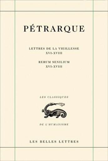 Couverture du livre « Lettres de la vieillesse ; seniles Tome 5 ; livres XVI-XVIII » de Petrarque aux éditions Belles Lettres