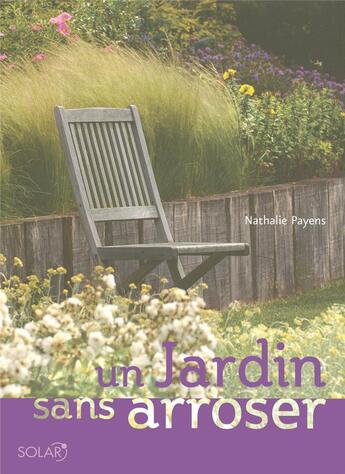 Couverture du livre « Un jardin sans arroser » de Nathalie Payens aux éditions Solar