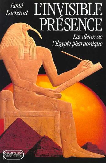 Couverture du livre « L'invisible presence - les dieux de l'egypte pharaonique » de Lachaud aux éditions Rocher