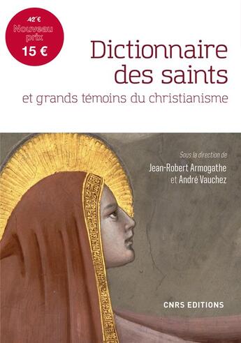 Couverture du livre « Dictionnaire des saints et grands témoins du christianisme » de Jean-Robert Armogathe et Andre Vauchez et Collectif aux éditions Cnrs