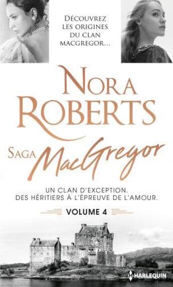 Couverture du livre « Saga MacGregor Tome 4 » de Nora Roberts aux éditions Harlequin