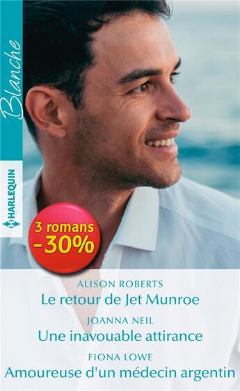 Couverture du livre « Le retour de jet munroe - une inavouable attirance - amoureuse d'un medecin argentin » de Roberts/Neil/Lowe aux éditions Harlequin