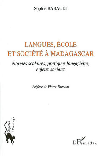 Couverture du livre « Langues, ecole et societe a madagascar - normes scolaires, pratiques langagieres, enjeux sociaux » de Sophie Babault aux éditions L'harmattan