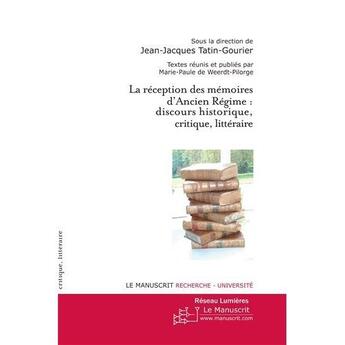 Couverture du livre « La réception des mémoires d'ancien régime : discours historique, critique, littéraire » de Voillequin C. aux éditions Le Manuscrit