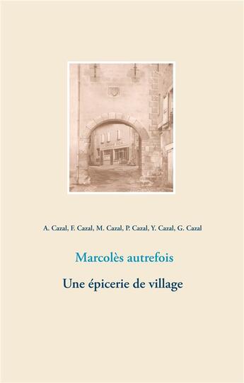 Couverture du livre « Marcolès autrefois ; une épicerie de village » de  aux éditions Books On Demand