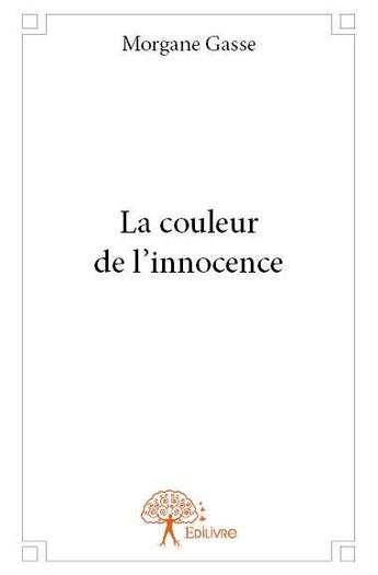 Couverture du livre « La couleur de l'innocence » de Morgane Gasse aux éditions Edilivre