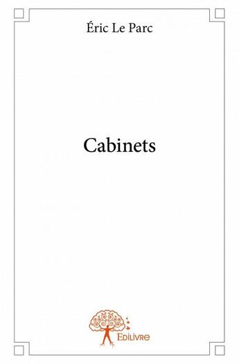 Couverture du livre « Cabinets » de Le Parc Eric aux éditions Edilivre