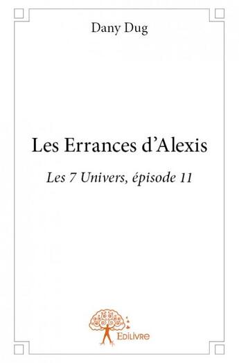 Couverture du livre « Les errances d'Alexis » de Dany Dug aux éditions Edilivre