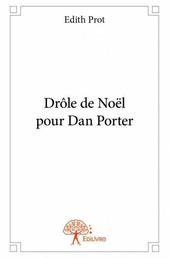 Couverture du livre « Drôle de Noël pour Dan Porter » de Edith Prot aux éditions Edilivre