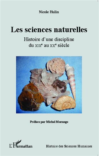 Couverture du livre « Sciences naturelles ; histoire d'une discipline du XIX au XX siècle » de Nicole Hulin aux éditions L'harmattan