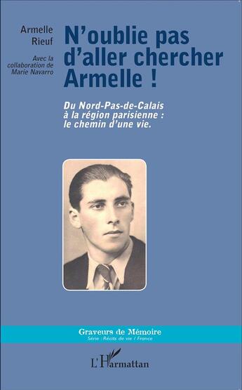 Couverture du livre « N'oublie pas d'aller chercher Armelle ! du Nord-pas-de-Calais à la région parisienne : le chemin d'une vie » de Armelle Rieuf aux éditions L'harmattan