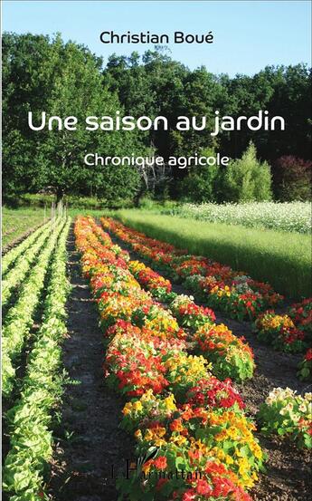 Couverture du livre « Une saison au jardin ; chronique agricole » de Christian Boue aux éditions L'harmattan