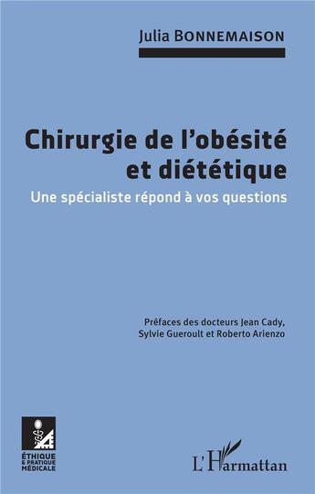 Couverture du livre « Chirurgie de l'obésité et diététique ; une spécialiste répond à vos questions » de Julia Bonnemaison aux éditions L'harmattan