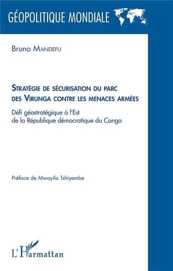 Couverture du livre « Stratégie de sécurisation du parc des Virunga contre les menaces armées ; défi géostratégique à l'Est de la République démocratique du Congo » de Mandefu Bruno aux éditions L'harmattan