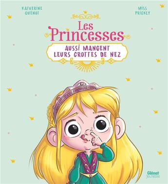 Couverture du livre « Les princesses aussi mangent leurs crottes de nez » de Katherine Quenot et Miss Prickly aux éditions Glenat Jeunesse