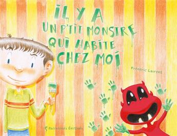 Couverture du livre « Il y a un p'tit monstre qui habite chez moi » de Frederic Laurent aux éditions Balivernes