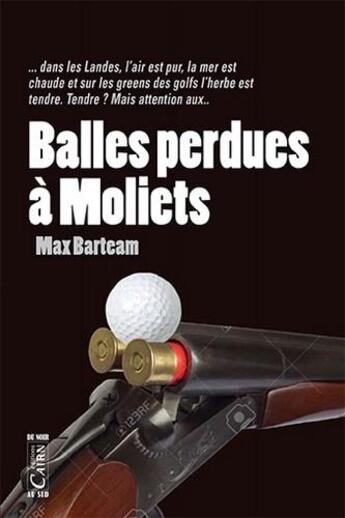 Couverture du livre « Balle perdue à Moliets » de Max Barteam aux éditions Cairn