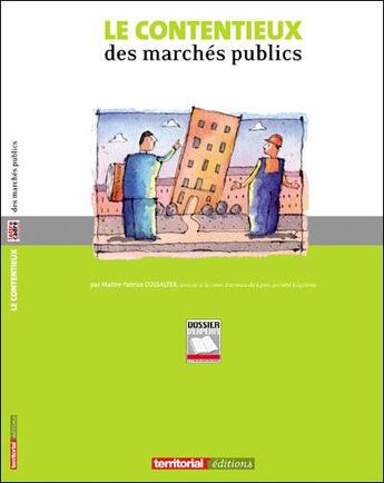 Couverture du livre « Le contentieux des marchés publics » de Patrice Cossalter aux éditions Territorial