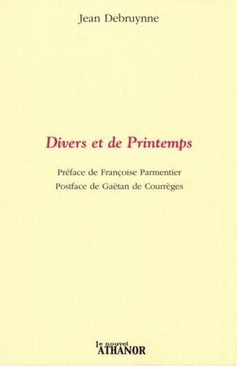 Couverture du livre « Divers et de printemps » de Jean Debruynne aux éditions Nouvel Athanor