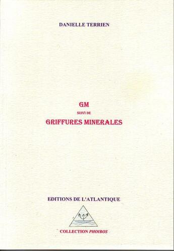 Couverture du livre « GM ; griffures minérales » de Danielle Terrien aux éditions Editions De L'atlantique