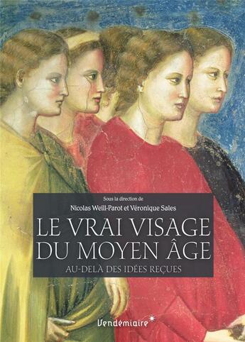 Couverture du livre « Le vrai visage du Moyen-âge » de Nicolas Weill-Parot aux éditions Vendemiaire