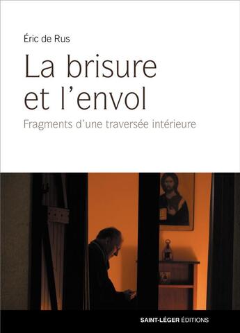 Couverture du livre « La brisure et l'envol : fragments d'une traversée intérieure » de Eric De Rus aux éditions Saint-leger
