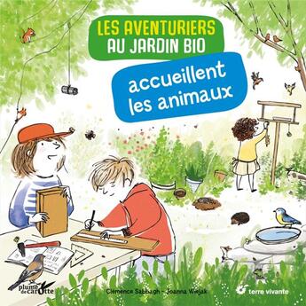 Couverture du livre « Les aventuriers au jardin bio accueillent les animaux » de Joanna Wiejak et Clemence Sabbagh aux éditions Plume De Carotte