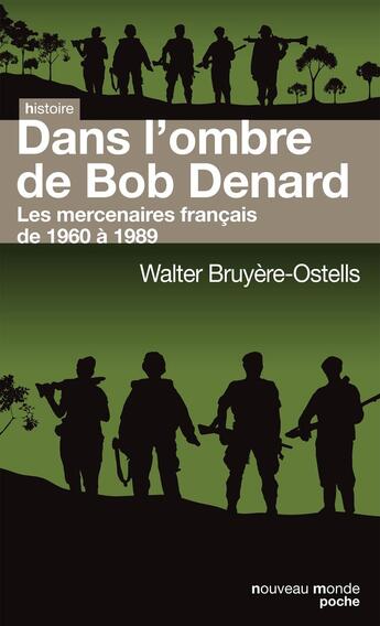 Couverture du livre « Dans l'ombre de Bob Denard ; les mercenaires français de 1960 à 1989 » de Walter Bruyere-Ostells aux éditions Nouveau Monde