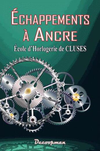 Couverture du livre « Échappements à ancre ; école d'horlogerie de Cluses » de  aux éditions Decoopman