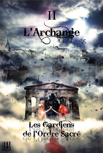 Couverture du livre « Les Gardiens de l'Ordre Sacré - Tome 2 : L'Archange » de D. Lygg aux éditions Helene Jacob