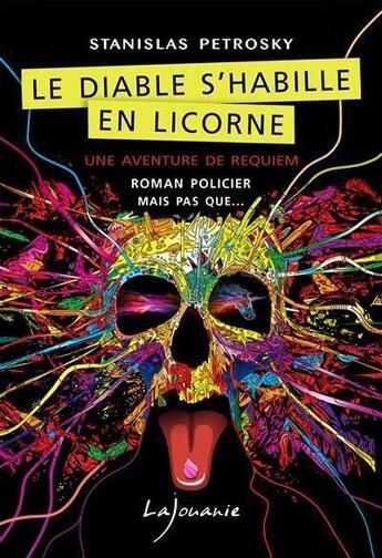 Couverture du livre « Le diable s'habille en licorne ; une aventure de requiem » de Stanislas Petrosky aux éditions Lajouanie