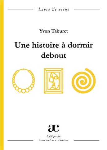 Couverture du livre « Une histoire à dormir debout » de Yvon Taburet aux éditions Art Et Comedie