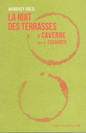 Couverture du livre « La nuit des terrasses & caverne ; cadavres » de Makenzy Orcel aux éditions La Contre Allee