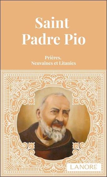 Couverture du livre « Saint padre pio - prieres, neuvaines et litanies » de  aux éditions Lanore