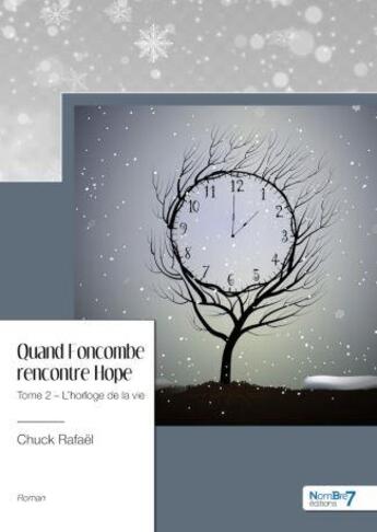 Couverture du livre « Quand Foncombe rencontre Hope Tome 2 : l'horloge de la vie » de Chuck Rafael aux éditions Nombre 7