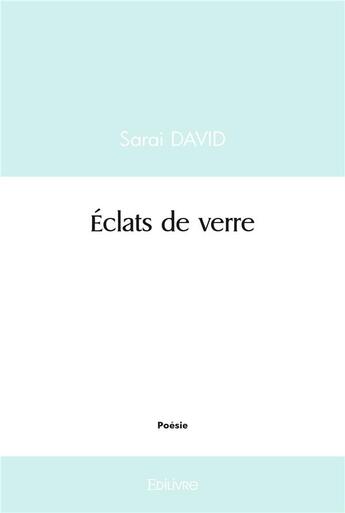 Couverture du livre « Eclats de verre » de David Sarai aux éditions Edilivre