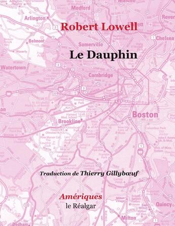 Couverture du livre « Le dauphin » de Robert Lowell aux éditions Le Realgar